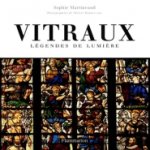 Martineaud, Sophie - Vitraux  légendes de lumière