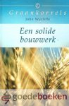 Wicliffe, John - Een solide bouwwerk *nieuw* - laatste exemplaar! --- Serie Graankorrels, deel 9