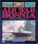 Ripley, Tim - Air War Bosnia: UN and NATO Airpower Ripley, Tim - Air War Bosnia: UN and NATO Airpower