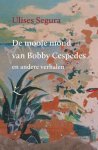 Ulises Segura - Extazereeks 1 -   De mooie mond van Bobby Cespedes en andere verhalen