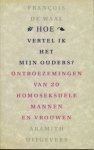 Waal, François de - hoe vertel ik het mijn ouders Ontboezemingen van 20 homoseksuele mannen en vrouwen