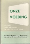 Boesnach, dr. Apoth. L.J., voorzitter van De Ster te Mortsel-Antwerpen - Onze Voeding.  De kunst voor een gezond en lang gelukkig leven.