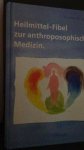 Schramm, H. M. - Heilmittel-Fibel zur Anthroposophischen Medizin. Anthroposophische Heilmittelbetrachtungen fur ärztliche Praxis am Beispiel von Weleda-Präparaten.