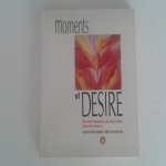 Hawthorne, Susan ; Jenny Pausacker - Moments of Desire ; Sex and Sensuality by Australian Feminist Writers