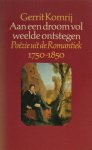 Komrij, Gerrit. - Aan een droom vol weelde ontstegen. Poëzie uit de Romantiek 1750-1850