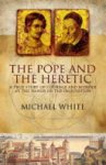 Michael White 21270 - The Pope and the Heretic