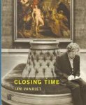VANRIET, JAN., DOORMAN, MAARTEN & RICKHOUT, ERIC. - Closing Time. Jan Vanriet.