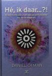 Ofman , Daniel .   [ isbn 9789021583563 ]  4823 - He , ik Daar .... ?!  ( Ontdek en ontwikkel je persoonlijke kernkwaliteiten met het kernkwadrant . ) Wist je al: dat iedereen van nature een aantal kernkwaliteiten heeft? dat jouw kernkwaliteiten alles 'kleuren' wat je doet en ziet?  -