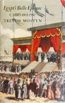 Trevor Mostyn - Egypts Belle Epoque : Cairo 1869-1952