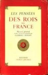 BOISSY, GABRIEL - Les pensées des rois de France. Recueil général établi, commenté et précédé d'une préface et d'une introduction par Gabriel Boissy