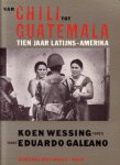 Wessing, Koen , foto's, Eduardo Galeano, tekst, - Van Chili tot Guatemala