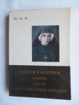 Dr. H. W. - Zuster Faustina - Apostel van de goddelijke barmhartigheid.