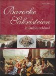 Bettina Keller - Barocke Sakristeien in Süddeutschland