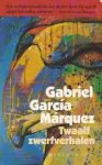 Marquez, Gabriel Garcia - Twaalf zwerfverhalen Marquez, Gabriel Garcia - Twaalf zwerfverhalen