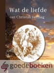 Linschoten, J.H. van - Wat de liefde van Christus vermag *nieuw*