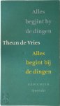 Theun de Vries 11054 - Alles begjint by de dingen -  Alles begint bij de dingen Gedichten