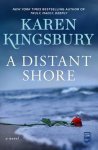 Karen Kingsbury - A Distant Shore