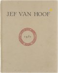 Prosper Verheyden e.a. - Jef Van Hoof - een bundel studies en schetsen verzameld n.a.v. zijn aanstaande vijf en zestigste verjaardag op 8 mei 1951