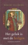 Ellsberg, Robert - Het geluk is met de heiligen. Alledaagse wijsheid