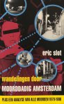 Eric Slot - Wandelingen door moorddadig Amsterdam