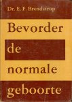 Brendstrup, Dr. E.F. - Bevorder de normale geboorte
