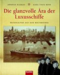 Kludas, A. and K.T. Beer - Die Glanzvolle Ara der Luxusschiffe Reisekultur auf den weltmeeren