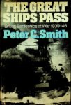 Smith, P.C. - The Great Ships Pass British Battleships at War 1939-1945