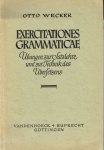 Wecker, Otto - Exercitationes Grammaticae. ?bungen zur Satzlehre und zur Technik des ?bersetzens im Anschlu? an Ianua Linguae Latinae.