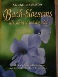 Scheffer, M. - Bach-bloesems als sleutel tot de ziel / werkboek voor zelfdiagnose met behulp van Bach-bloesems