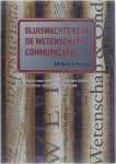 Adriana Esmeijer - Sluiswachters in de wetenschapscommunicatie - Een studie naar selectieprocessen bij het populariseren van (alfa)onderzoek