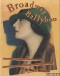 Henderson, Mary C. - Broadway Ballyhoo: The American Theater Seen in Posters, Photographs, Magazines, Caricatures, and Programs