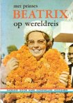 auteur niet vermeld - Met prinses Beatrix op wereldreis. Een koninklijk reisverhaal in kleurenfoto`s