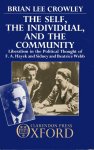 Crowley, Brian Lee. - The self, the individual, and the community : liberalism in the political thought of F.A. Hayek and Sidney and Beatrice Webb.
