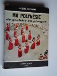 Chegaray, Jacques - Ma Polynésie, de goélette et pirogue