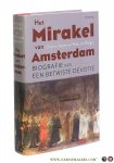 Caspers, Charles / Peter Jan Margry. - Het Mirakel van Amsterdam. Biografie van een betwiste devotie.