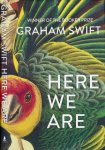 Swift, Graham. - Here We Are