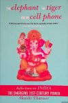 Tharoor, Shashi - The Elephant, the Tiger, and the Cell Phone. Reflections on India, the Emerging 21st-Century Power