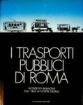 Muscolino, P. and E. Timarco - I Trasporti Pubblici Di Roma Notizie ed immagini dal 1845 al nostri giorni