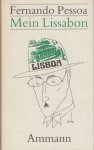 Pessoa, Fernando - Mein Lissabon. Was der Reisende sehen sollte. Ein Lese- und Bilderbuch.