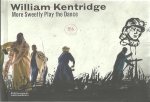 KENTRIDGE, William - William Kentridge - More Sweetly Play the Dance. Edited by Marente Bloemheuvel and Jaap Guldemond.