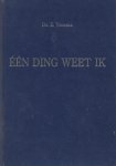 Venema, Ds. E. - Venema, Ds. E.-Een ding weet ik