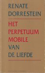 Dorrestein (born 25 January 1954 in Amsterdam), Renate - Het perpetuum mobile van de liefde - Zeven jaar na de zelfmoord van haar zusje voelt de hoofdpersoon van perpetuum mobile van de liefde zich nog steeds achtervolgd door deze gebeurtenis Dorrestein (born 25 January 1954 in Amsterdam), Renate - Het perpetuum mobile van de liefde - Zeven jaar na de zelfmoord van haar zusje voelt de hoofdpersoon van perpetuum mobile van de liefde zich nog steeds achtervolgd door deze gebeurtenis