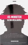 Lodewijks, Nicole & Peet Rijken & Ria Kerstens - '45 minuten Levenslang': de nachtmerrie van een gewapende roofoverval en verkrachting in eigen huis