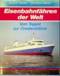 Hader, Arnulf und Meier, Gunther - Eisenbahnfahren der Welt Vom Trajekt zur Dreideckfahre
