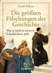 Frank Fabian - Die größten Fälschungen der Geschichte