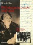 Gijs van der Ham 232803 - Wilhelmina in Londen 1940-1945 Documenten van een regering in ballingschap. Ingeleid door A. den Doolaard
