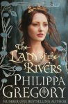 Philippa Gregory - The Lady of the Rivers