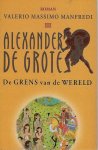 Valerio Massimo Manfredi 216026 - Alexander de Grote deel 3 De grens van de wereld