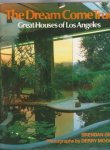 Gill, Brendan - The Dream Come True. Great Houses of Los Angeles