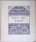 Wyck, B.H.C.K. van der - Uren met Kant: een inleiding tot de wijsbegeerte van Immanuël Kant. Met fragmenten uit zijne werken